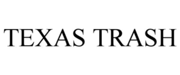 TEXAS TRASH trademark
