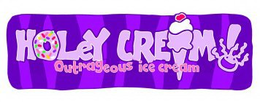 HOLEY CREAM OUTRAGEOUS ICE CREAM! trademark