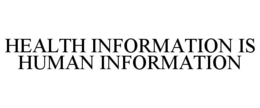 HEALTH INFORMATION IS HUMAN INFORMATION trademark