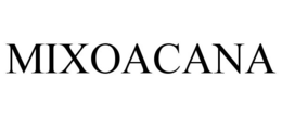 MIXOACANA trademark