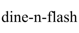 DINE-N-FLASH trademark