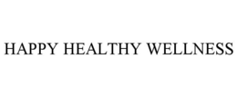 HAPPY HEALTHY WELLNESS trademark