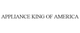APPLIANCE KING OF AMERICA trademark