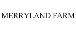 MERRYLAND FARM trademark