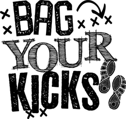 X X BAG X X X  YOUR KICKS X X trademark