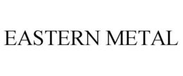 EASTERN METAL trademark