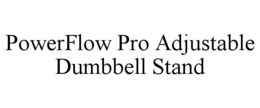 POWERFLOW PRO ADJUSTABLE DUMBBELL STAND trademark