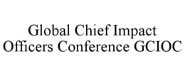 GLOBAL CHIEF IMPACT OFFICERS CONFERENCE GCIOC trademark