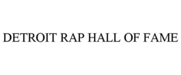 DETROIT RAP HALL OF FAME trademark