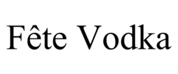 FÊTE VODKA trademark