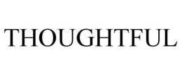 THOUGHTFUL trademark