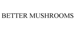 BETTER MUSHROOMS trademark