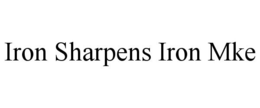 IRON SHARPENS IRON MKE trademark