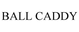 BALL CADDY trademark