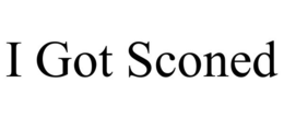 I GOT SCONED trademark