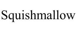 SQUISHMALLOW trademark