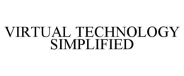VIRTUAL TECHNOLOGY SIMPLIFIED trademark