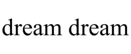 DREAM DREAM trademark