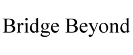 BRIDGE BEYOND trademark