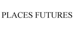 PLACES FUTURES trademark