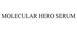 MOLECULAR HERO SERUM trademark