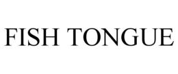 FISH TONGUE trademark