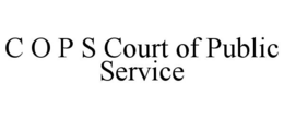 C O P S COURT OF PUBLIC SERVICE trademark