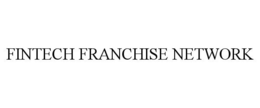 FINTECH FRANCHISE NETWORK trademark