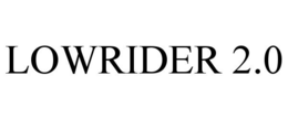 LOWRIDER 2.0 trademark