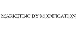 MARKETING BY MODIFICATION trademark