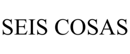 SEIS COSAS trademark