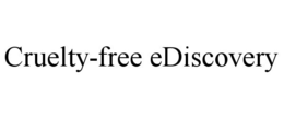 CRUELTY-FREE EDISCOVERY trademark