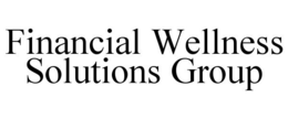 FINANCIAL WELLNESS SOLUTIONS GROUP trademark