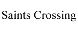 SAINTS CROSSING trademark