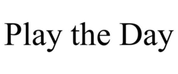 PLAY THE DAY trademark