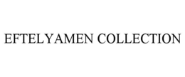 EFTELYAMEN COLLECTION trademark