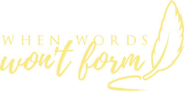 WHEN WORDS WON'T FORM trademark