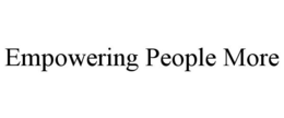 EMPOWERING PEOPLE MORE trademark