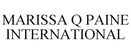 MARISSA Q PAINE INTERNATIONAL trademark