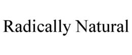 RADICALLY NATURAL trademark