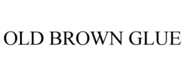 OLD BROWN GLUE trademark