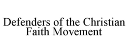 DEFENDERS OF THE CHRISTIAN FAITH MOVEMENT trademark