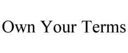 OWN YOUR TERMS trademark