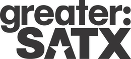 GREATER: SATX trademark