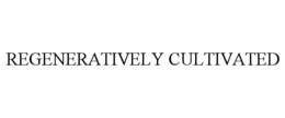 REGENERATIVELY CULTIVATED trademark