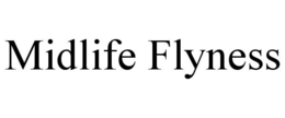 MIDLIFE FLYNESS trademark