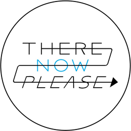 THERE NOW PLEASE trademark