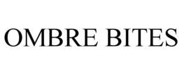OMBRE BITES trademark