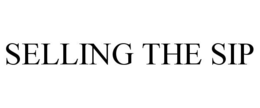 SELLING THE SIP trademark