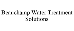 BEAUCHAMP WATER TREATMENT SOLUTIONS trademark